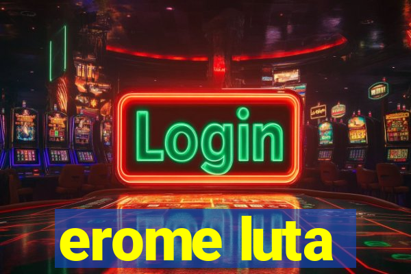 erome luta